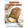 The Keto Bread For Healthy Lifestyle: Make Tasty Bread And Enjoy Your Diet