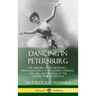 Dancing in Petersburg: The Memoirs of Kschessinska - Prima Ballerina of the Russian Imperial Theatre, and Mistress of the future Tsar Nicholas II (Har
