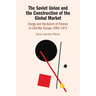 The Soviet Union and the Construction of the Global Market