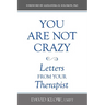 You Are Not Crazy: Letters from Your Therapist