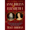 Anne Boleyn & Elizabeth I: The Mother and Daughter Who Forever Changed British History