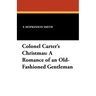 Colonel Carter's Christmas: A Romance of an Old-Fashioned Gentleman