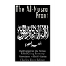 The Al-Nusra Front: The History of the Syrian Rebel Group Formerly Affiliated with Al-Qaeda