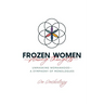 Frozen Women/Flowing Thoughts: Unmasking Womanhood-- A Symphony of Monologues