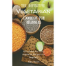 The Definitive Vegetarian Cookbook For Beginners: Affordable And Tasty Vegetarian Recipes For Beginners