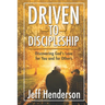 Driven to Discipleship: Discovering God's Love for You and for Others