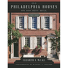 Old Philadelphia Houses on Society Hill, 1750-1840