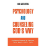 Psychology and Counseling God's Way: Soul Care Givers