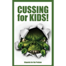 Cussing for Kids: Etiquette for the Profane