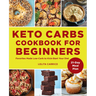 Keto Carbs Cookbook for Beginners: Favorites Made Low Carb to Kick-Start Your Diet