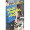 Healing Parkinson's Disease: A Complete Treatment Guide to Cure Parkinson's Disease