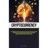 Cryptocurrency: The Comprehensive Manual For Harnessing The Technological Revolution And Acquire The Knowledge Of Engaging In Metaverse Investments, N