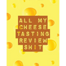 All My Cheese Tasting Review Shit: Cheese Tasting Journal Turophile Tasting and Review Notebook Wine Tours Cheese Daily Review Rinds Rennet Affineurs