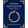 Beyond Good and Evil: Unmasking Morality, Power, and the True Nature of the Self (Large Print Deluxe Edition For Easy Reading)