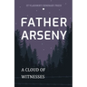 Father Arseny: A Cloud of Witnesses