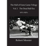 Hall of Fame Game Trilogy Vol. I: The Dead Ball Era 1870-1920's