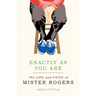 Exactly as You Are: The Life and Faith of Mister Rogers