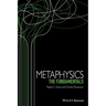 Metaphysics: The Fundamentals