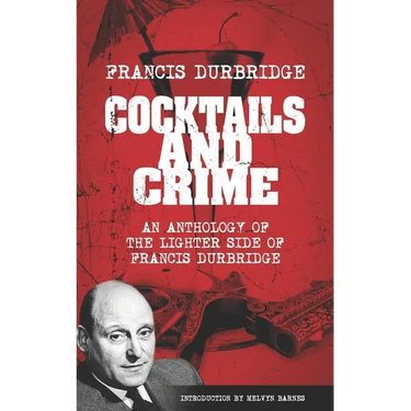 Cocktails and Crime (An Anthology of the Lighter Side of Francis Durbridge)