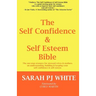 The Self Confidence & Self Esteem Bible