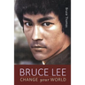 Bruce Lee: Change Your World