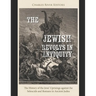The Jewish Revolts in Antiquity: The History of the Jews' Uprisings against the Seleucids and Romans in Ancient Judea