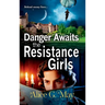 Danger Awaits the Resistance Girls