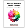 The Graf Method for Spanish Language, Vol. 1: Spanish for Absolute Beginners