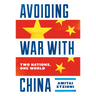 Avoiding War with China: Two Nations, One World