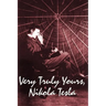 Very Truly Yours, Nikola Tesla: The Collected Letters of the Electrical Pioneer