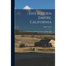 This Sudden Empire, California; the Story of the Society of California Pioneers, 1850 to 1950