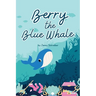 Berry the Blue Whale: Discover the Magnificent Underwater World of Blue Whales (Pre-Reader)