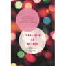 Trans-Asia as Method: Theory and Practices