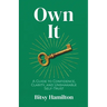 Own It: A Guide to Confidence, Clarity, and Unshakable Self-Trust