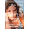 The Disappearing Girl: Learning the Language of Teenage Depression