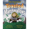 The Invention of Toasted Marshmallows