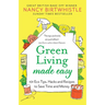 Green Living Made Easy: 101 Eco Tips, Hacks and Recipes to Save Time and Money
