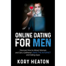 Online Dating for Men: Discover How to Attract Women and Get a Girlfriend Using the Internet and Dating Apps