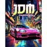 JDM Coloring Book: JDM Racing Coloring Pages Featuring 50 Beautiful Japanese Model Cars Illustrations For Stress Relief