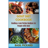 Gout Diet Cookbook: Healing & Low Purine Recipes for People with Gout
