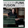 Modern Funk Fusion Guitar: Seamlessly Combine Elements of Funk, Fusion & Blues Into Cutting Edge Guitar Solos