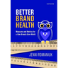 Better Brand Health: Measures and Metrics for a How Brands Grow World