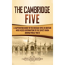 The Cambridge Five: A Captivating Guide to the Russian Spies in Britain Who Passed Information to the Soviet Union During World War II