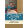 Evaluation Without Tears: 101 Ways to Evaluate the Work of Students