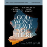 God Won't Leave You There Bible Study Guide Plus Streaming Video: A Bible Study on the Life of Joseph