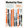 Marked by Time: How Social Change Has Transformed Crime and the Life Trajectories of Young Americans