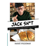 Jack Sh*t: Voluptuous Bagels and Other Concerns of Jack Friedman