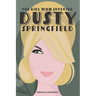 The Girl Who Invented Dusty Springfield: The Story of Mary O'Brien