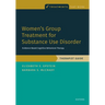 Women's Group Treatment for Substance Use Disorder: Therapist Guide