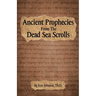 Ancient Prophecies from the Dead Sea Scrolls